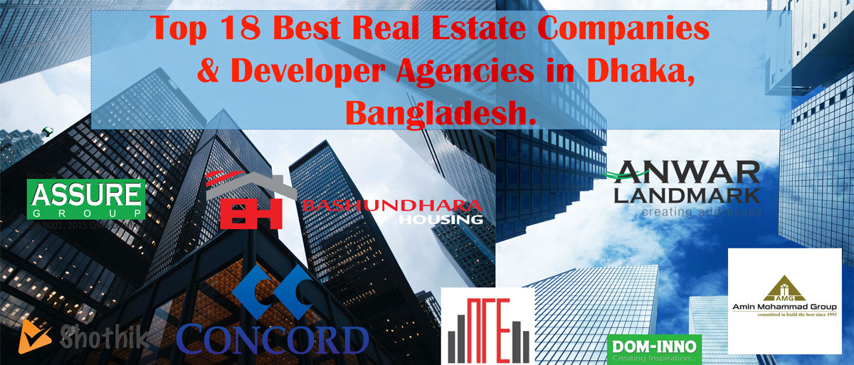 Top 18 Best Real Estate Companies & Developer Agencies in Dhaka