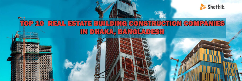 top-10-real-estate-building-construction-companies-in-dhaka-bangladesh