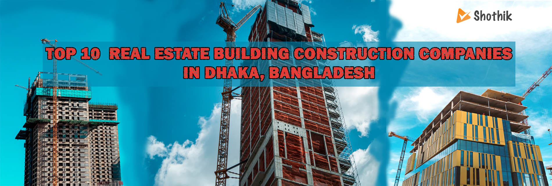 Top 10 Real estate Building Construction Companies in Dhaka, Bangladesh