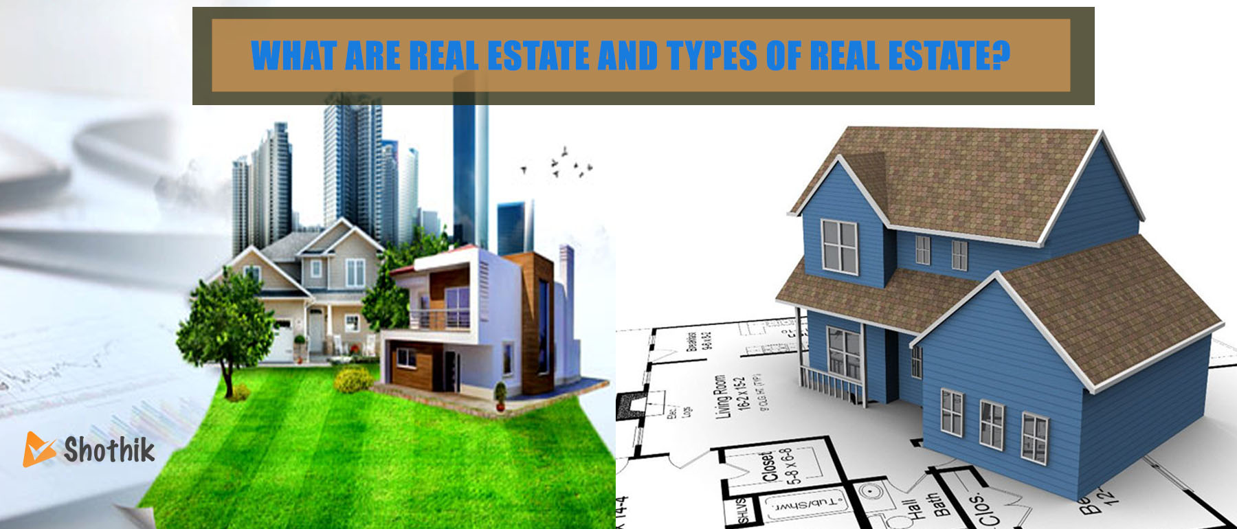 What are Real estate and types of real estate