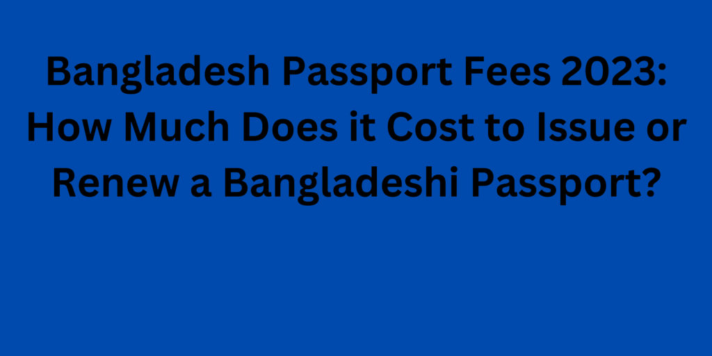 Bangladesh Passport Fees 2023