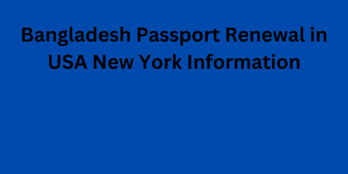 Bangladesh Passport Renewal in USA New York Information