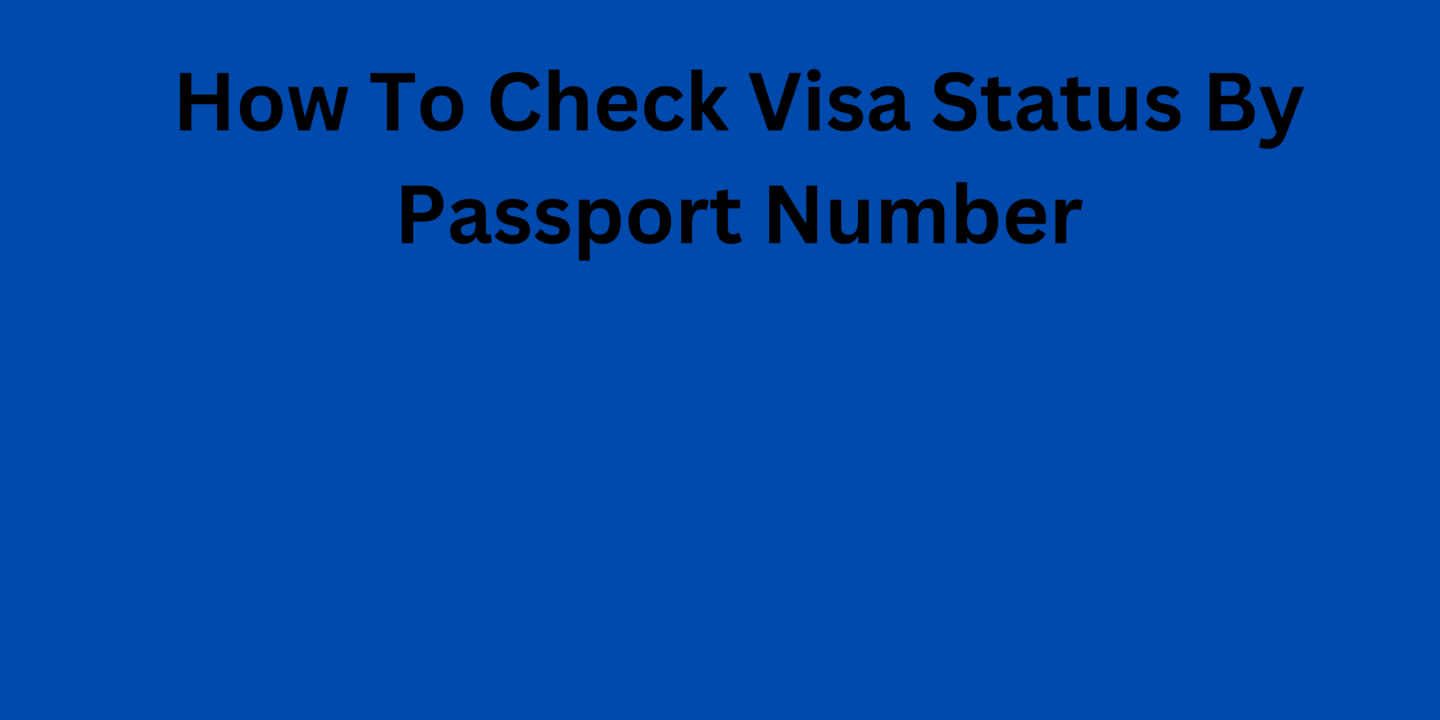 How To Check Visa Status By Passport Number