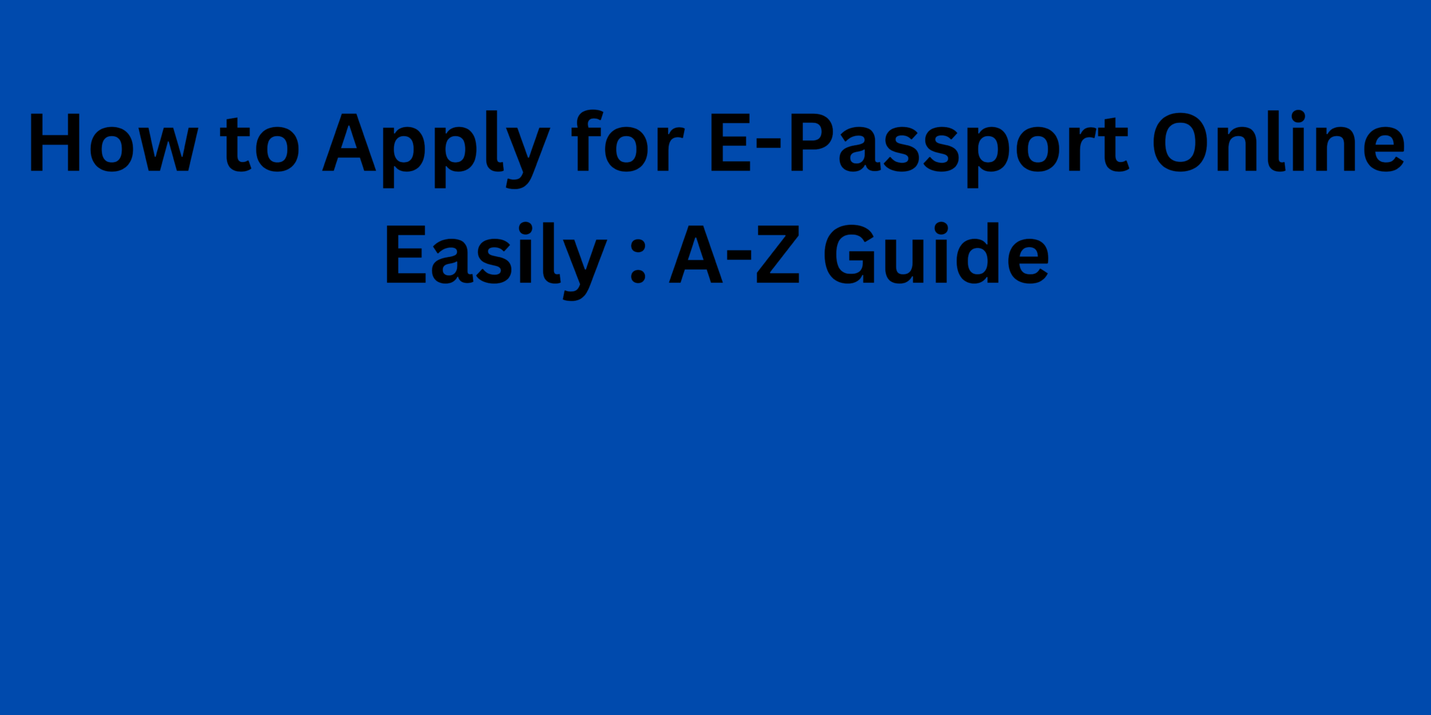 how-to-apply-for-e-passport-online-easily-a-z-guide