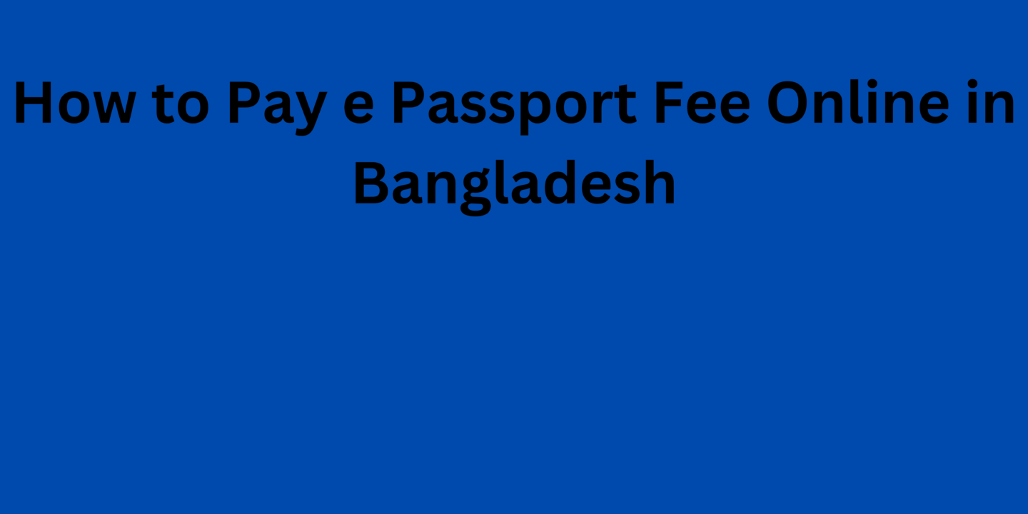 How to Pay e Passport Fee Online in Bangladesh