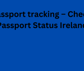 Irish passport tracking – Check Your Passport Status Ireland