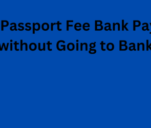 Pay E-Passport Fee Bank Payment without Going to Bank
