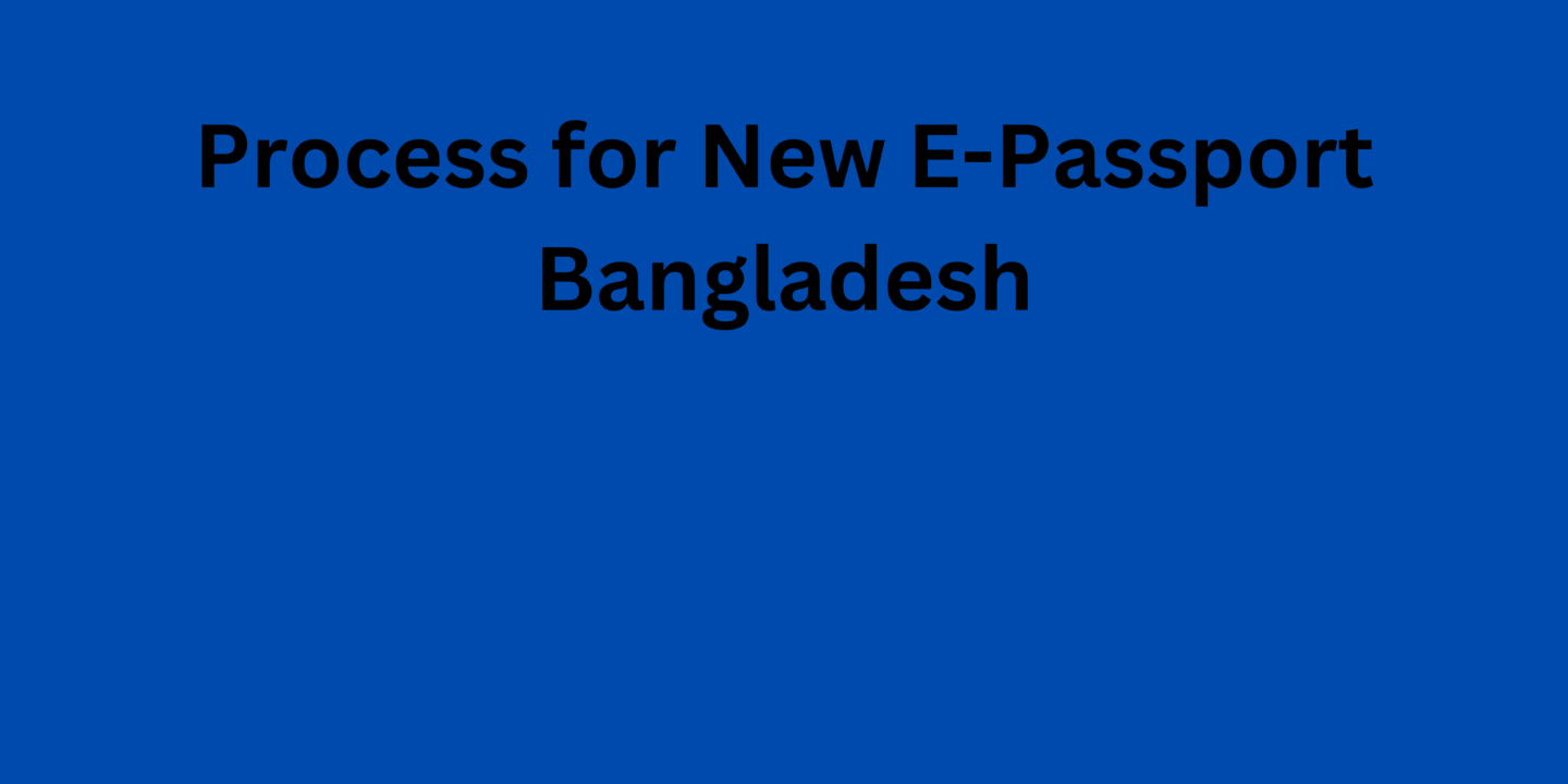 Process for New E-Passport Bangladesh