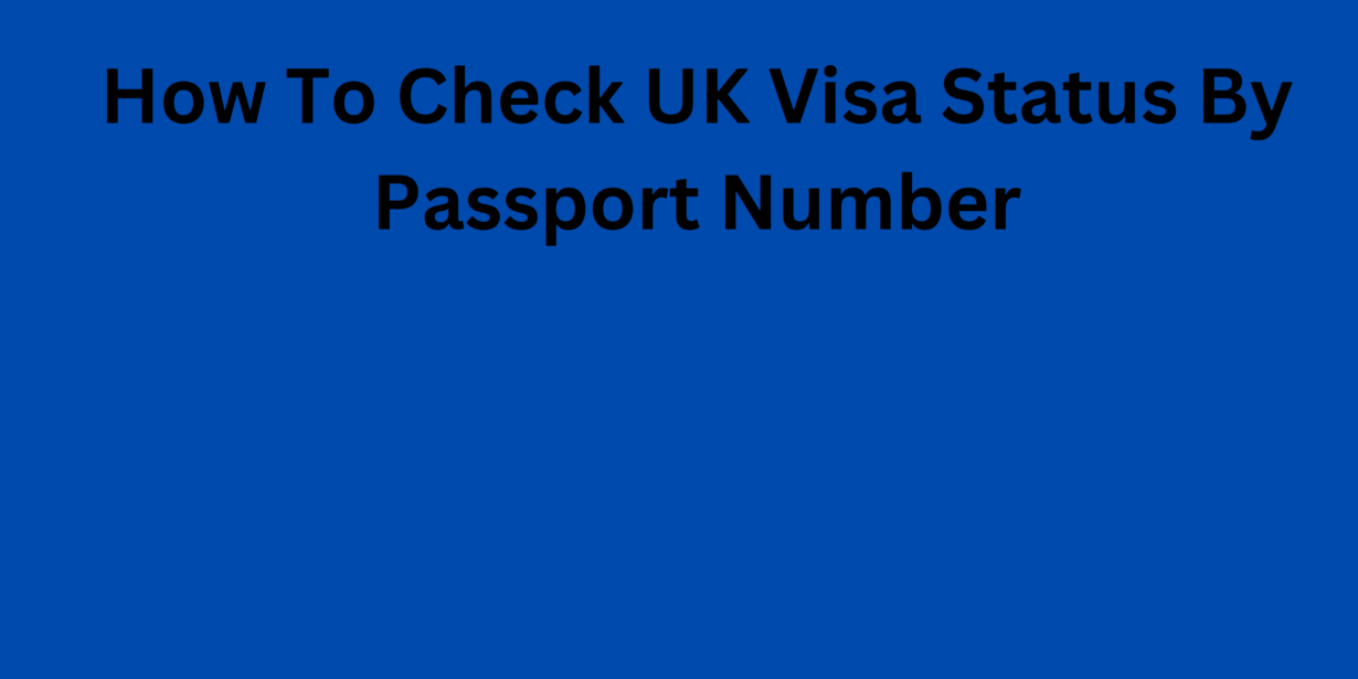 How To Check Uk Visa Status By Passport Number 4203