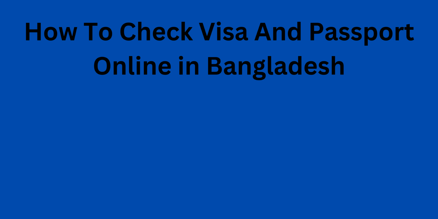 How To Check Visa And Passport Online in Bangladesh