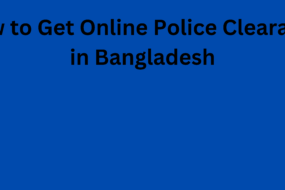 How to Get Online Police Clearance in Bangladesh