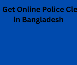 How to Get Online Police Clearance in Bangladesh